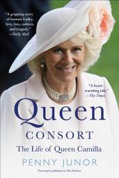 Icon image Queen Consort: The Life of Queen Camilla