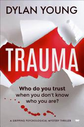Icon image Trauma: A Gripping Psychological Mystery Thriller