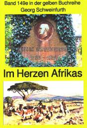 Icon image Georg Schweinfurth: Forschungsreisen 1869-71 in das Herz Afrikas: Band 149 in der gelben Buchreihe
