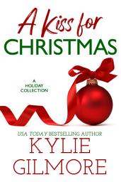 Icon image A Kiss for Christmas: A Christmas Romance Boxed Set