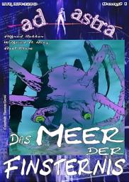 Icon image AD ASTRA 001: Das Meer der Finsternis: Eine Anthologie von Alfred Bekker, Wilfried Hary und Axel Kruse