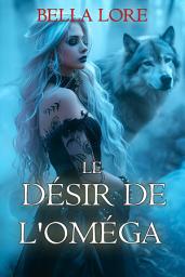 Icon image Le Désir de l'Oméga (Tome 1)