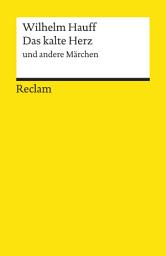 Icon image Das kalte Herz und andere Märchen: Hauff, Wilhelm – Deutsch-Lektüre, Deutsche Klassiker der Literatur