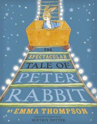 Icon image The Spectacular Tale of Peter Rabbit