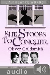 Icon image She Stoops to Conquer (with audio): Enhanced Edition with Full Cast Audio Performance