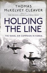 Icon image Holding the Line: The Naval Air Campaign In Korea