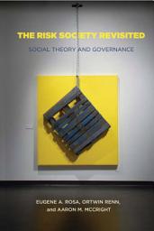 Icon image The Risk Society Revisited: Social Theory and Risk Governance