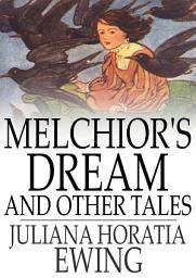 Icon image Melchior's Dream and Other Tales