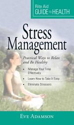 Icon image Your Guide to Health: Stress Management: Practical Ways to Relax and Be Healthy