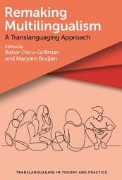 Icon image Remaking Multilingualism: A Translanguaging Approach