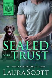 Icon image Sealed with Trust: A Secret Baby Navy SEAL K-9 Christian Romantic Suspense