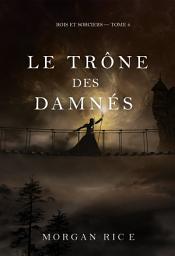 Icon image Le Trône des damnés (Rois et sorciers — tome 8)