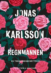 Icon image Regnmannen : en trädgårdsberättelse