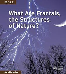 Icon image What Are Fractals, the Structures of Nature?