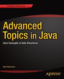 Icon image Advanced Topics in Java: Core Concepts in Data Structures