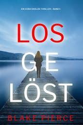 Icon image Losgelöst (Ein Cora Shields Thriller – Band 1)