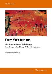 Icon image From Verb to Noun: The Aspectuality of Verbal Nouns in a Comparative Study of Slavic Languages