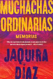 Icon image Ordinary Girls \ Muchachas ordinarias: Memorias
