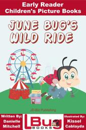 Icon image June Bug's Wild Ride - Early Reader - Children's Picture Books