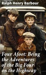 Icon image Four Afoot: Being the Adventures of the Big Four on the Highway: A Literary Escapade with Bookish Heroes