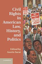 Icon image Civil Rights in American Law, History, and Politics