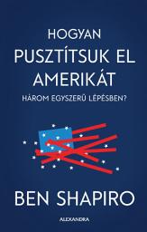 Icon image Hogyan pusztítsuk el Amerikát három egyszerű lépésben