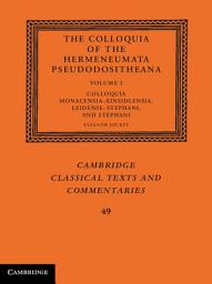 Icon image The Colloquia of the Hermeneumata Pseudodositheana: Volume 1, Colloquia Monacensia-Einsidlensia, Leidense-Stephani, and Stephani