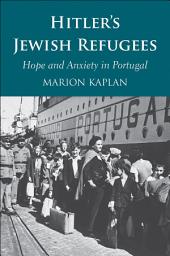 Icon image Hitler’s Jewish Refugees: Hope and Anxiety in Portugal