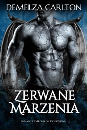 Icon image Zerwane Marzenia: Romans z Gargulcem Ochronnym