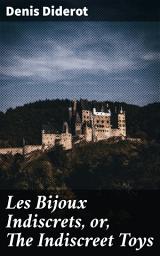 Icon image Les Bijoux Indiscrets, or, The Indiscreet Toys: An Erotic Satire of Power and Desire in 18th Century France
