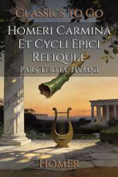 Icon image Homeri Carmina Et Cycli Epici Reliquiæ: Restored Classics to Go Edition