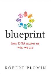 Icon image Blueprint: How DNA Makes Us Who We Are