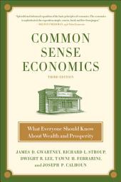 Icon image Common Sense Economics: What Everyone Should Know About Wealth and Prosperity