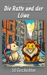 Icon image Die Ratte und der Löwe: 50 Geschichten