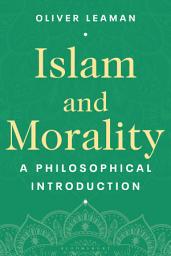 Icon image Islam and Morality: A Philosophical Introduction