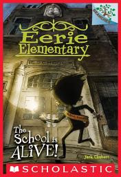 Icon image The School is Alive!: A Branches Book (Eerie Elementary #1)