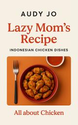 Icon image Lazy Mom's, Recipe: All about Chicken