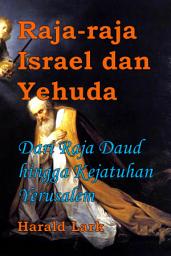 Icon image Raja-raja Israel dan Yehuda: Dari Raja David hingga Kejatuhan Yerusalem (Kgs-Ind)
