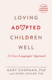Icon image Loving Adopted Children Well: A 5 Love Languages® Approach