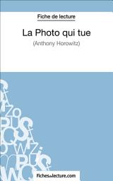 Icon image La Photo qui tue - Horowitz (Fiche de lecture): Analyse complète de l'oeuvre