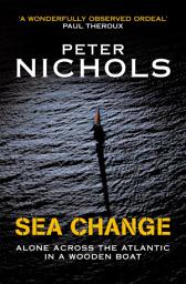 Icon image Sea Change: Alone Across the Atlantic in a Wooden Boat