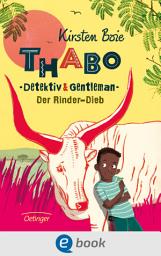 Icon image Thabo. Detektiv & Gentleman 3. Der Rinder-Dieb: Spannender Kinderkrimi ab 10 Jahren