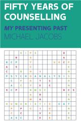 Icon image Fifty Years of Counselling – My Presenting Past