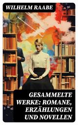 Icon image Gesammelte Werke: Romane, Erzählungen und Novellen