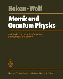 Icon image Atomic and Quantum Physics: An Introduction to the Fundamentals of Experiment and Theory