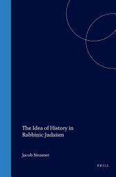 Icon image The Idea of History in Rabbinic Judaism