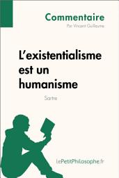 Icon image L'existentialisme est un humanisme de Sartre (Commentaire): Comprendre la philosophie avec lePetitPhilosophe.fr