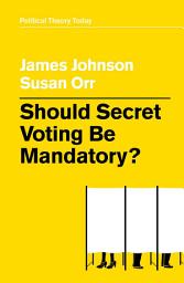 Icon image Should Secret Voting Be Mandatory?