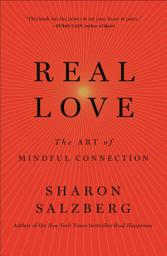 Icon image Real Love: The Art of Mindful Connection