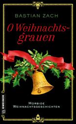 Icon image O Weihnachtsgrauen: Morbide Weihnachtsgeschichten